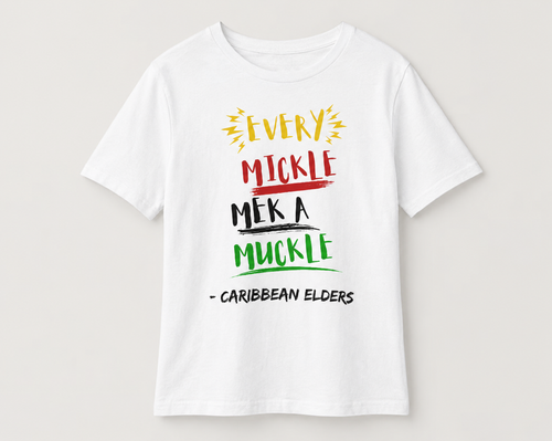 Every Mickle Mek A Muckle Tee